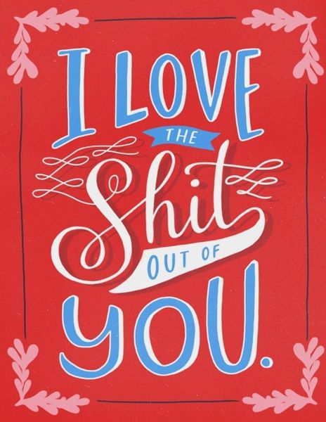 Card-Love The Shit Out of You